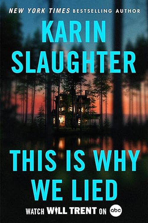 This Is Why We Lied by Karin Slaughter