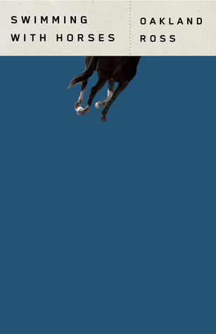 Swimming With Horses by Oakland Ross