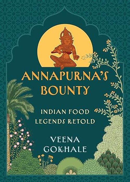Annapurna's Bounty by Veena Gokhale