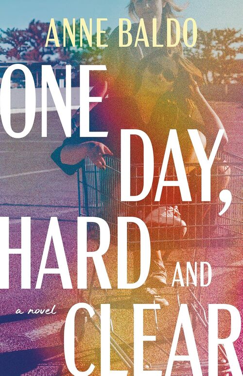 One Day, Hard and Clear by Anne Baldo