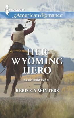Her Wyoming Hero by Rebecca Winters