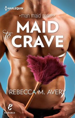 Maid to Crave by Rebecca M. Avery