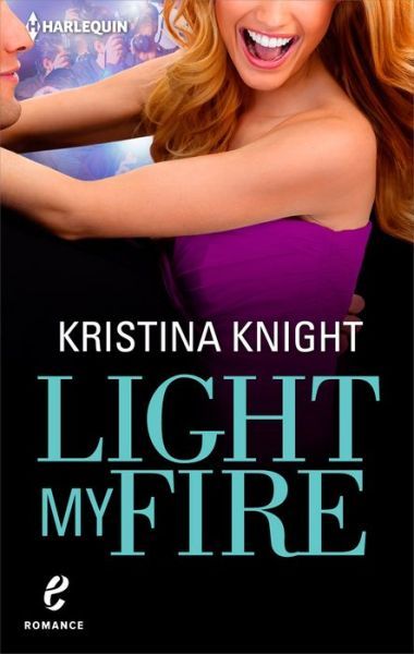 Light My Fire by Kristina Knight