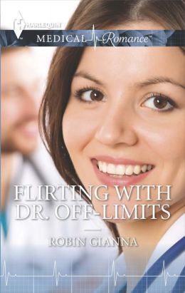 Flirting with Dr. Off-Limits by Robin Gianna