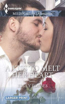 A Kiss to Melt Her Heart by Emily Forbes