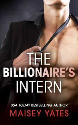 The Billionaire's Intern by Maisey Yates