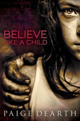 Believe Like A Child by Paige Dearth