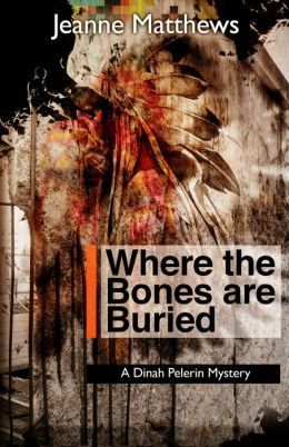Where The Bones Are Buried by Jeanne Matthews