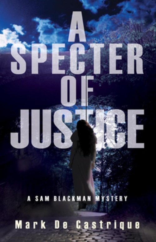 A Specter of Justice by Mark de Castrique