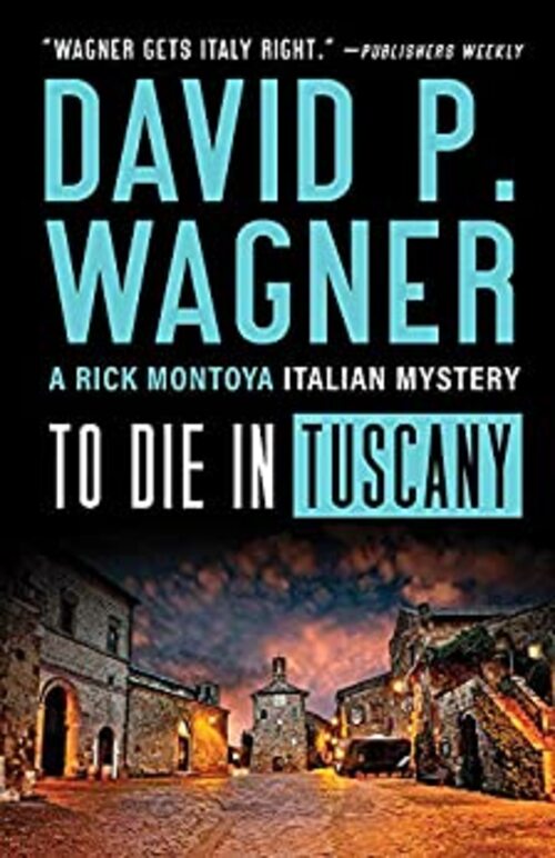 To Die in Tuscany by David P. Wagner