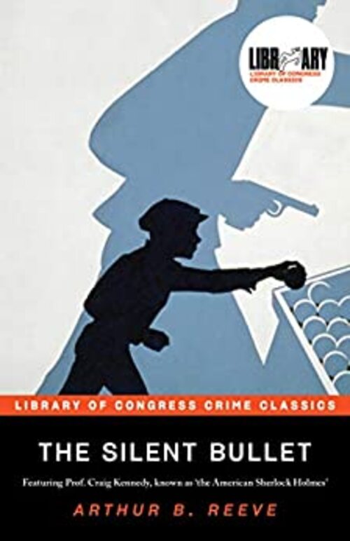 The Silent Bullet by Arthur B. Reeve