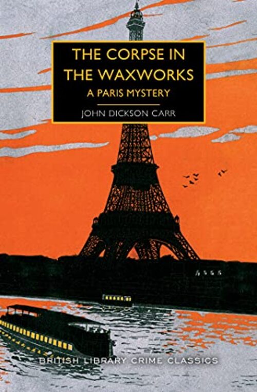 The Corpse in the Waxworks by John Dickson Carr