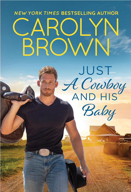 Just a Cowboy and His Baby by Carolyn Brown