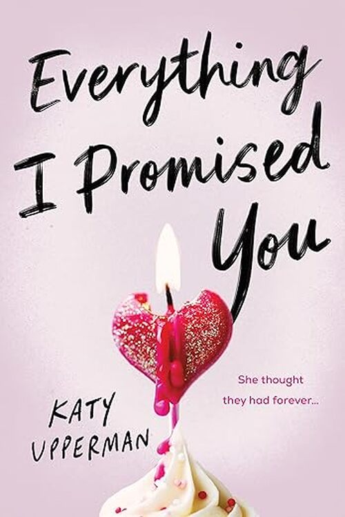 Everything I Promised You by Katy Upperman
