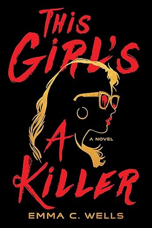 This Girl's a Killer by Emma C. Wells