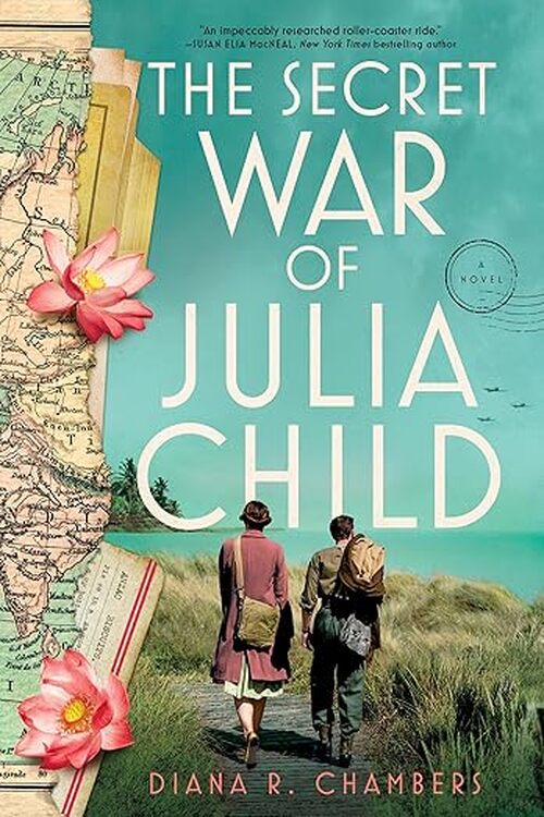 The Secret War of Julia Child by Diana R. Chambers