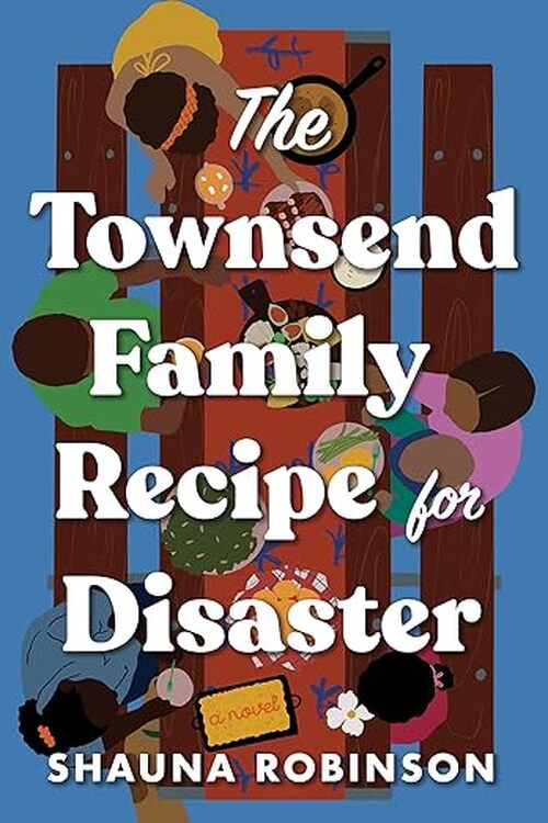 The Townsend Family Recipe for Disaster by Shauna Robinson