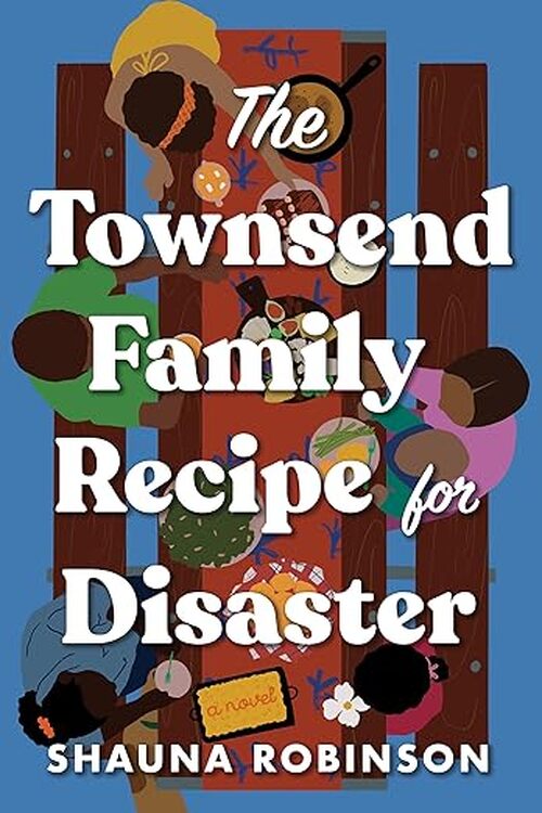 The Townsend Family Recipe for Disaster by Shauna Robinson