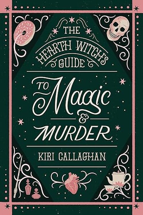 The Hearth Witch's Guide to Magic & Murder (Deluxe Edition) by Kiri Callaghan