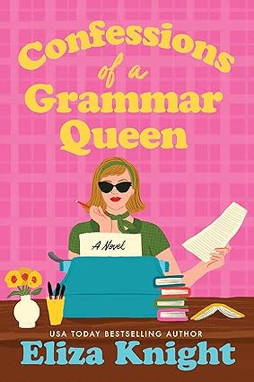 Confessions of a Grammar Queen by Eliza Knight
