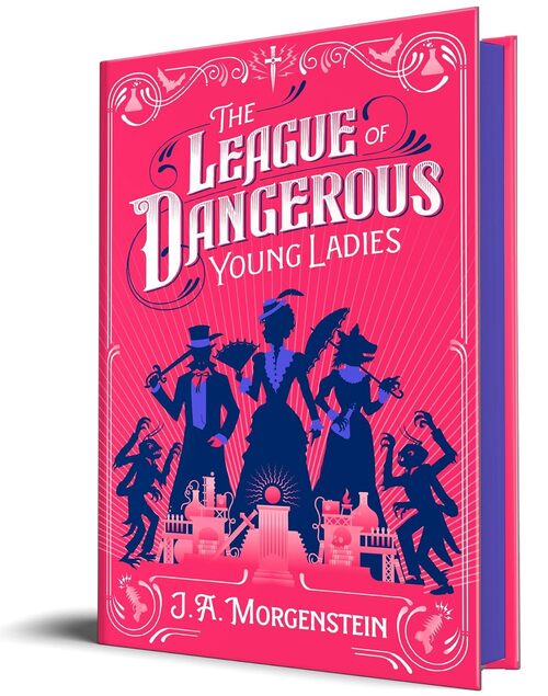 The League of Dangerous Young Ladies (Deluxe Edition) by J. A. Morgenstein