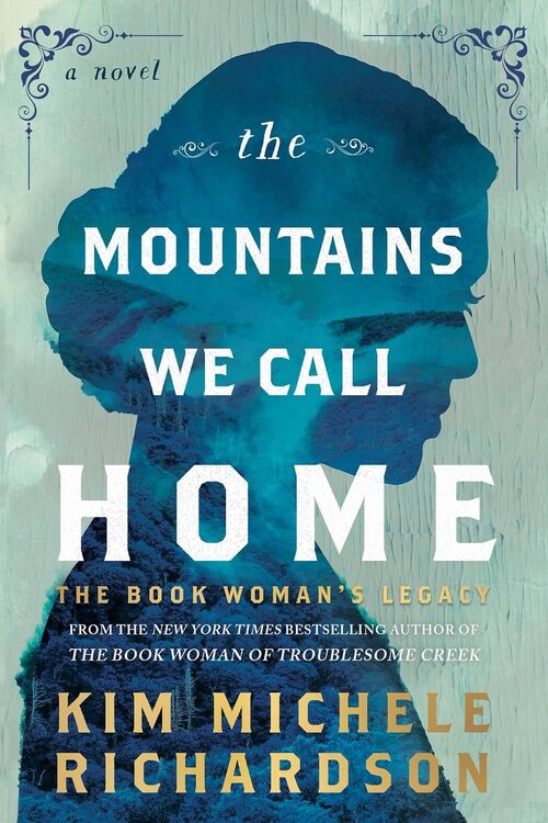 The Mountains We Call Home: The Book Woman's Legacy by Kim Michele Richardson