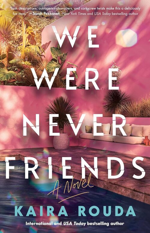 We Were Never Friends by Kaira Rouda