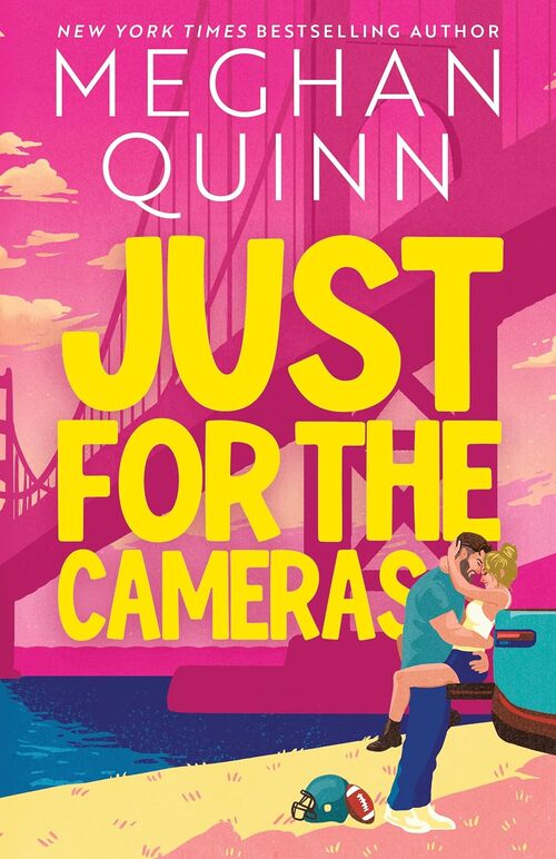 Just For the Cameras by Meghan Quinn