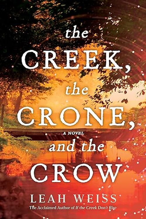 The Creek, The Crone, and the Crow by Leah Weiss