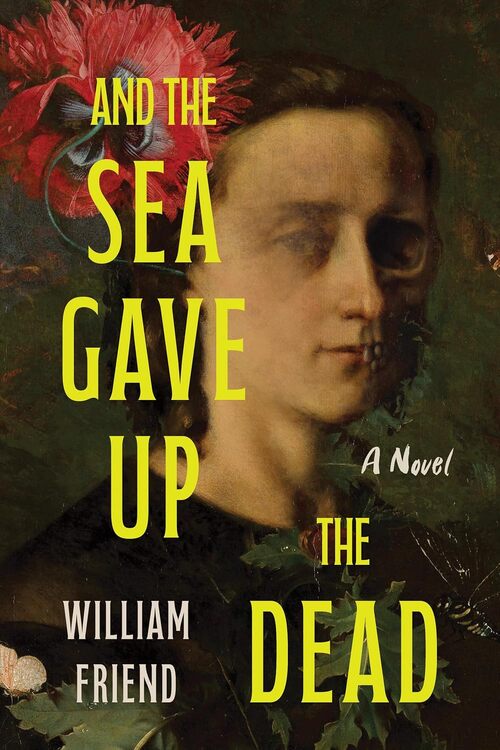 And the Sea Gave Up the Dead by William Friend