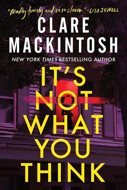 It's Not What You Think by Clare Mackintosh