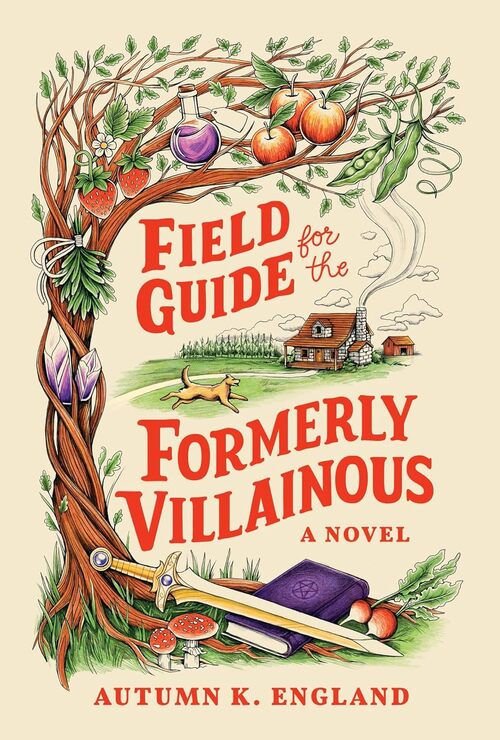 Field Guide for the Formerly Villainous by Autumn K. England