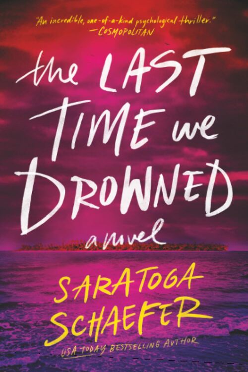 The Last Time We Drowned by Saratoga Schaefer