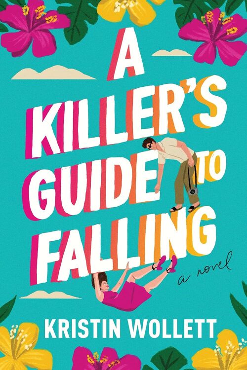 A Killer's Guide to Falling by Kristin Wollett