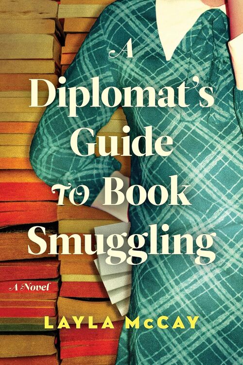 A Diplomat's Guide to Book Smuggling: A Novel