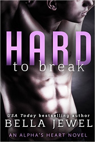 Hard to Break by Bella Jewel