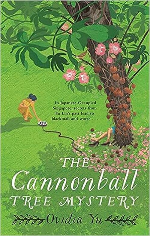 The Cannonball Tree Mystery by Ovidia Yu