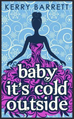 Baby, It's Cold Outside by Kerry Barrett