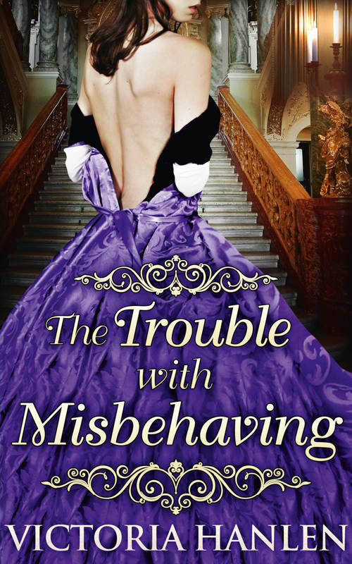 The Trouble With Misbehaving by Victoria Hanlen