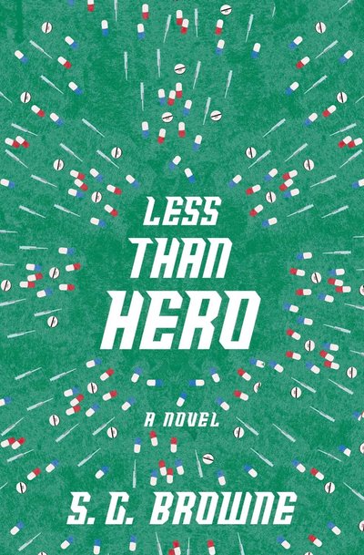 Excerpt of Less Than Hero by S.G. Browne