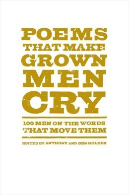 Poems that Make Grown Men Cry by Anthony Holden