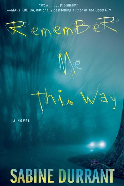 Remember Me This Way by Sabine Durrant
