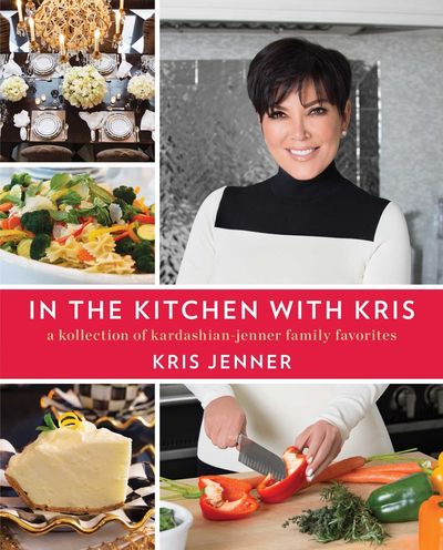 In the Kitchen with Kris by Kris Jenner