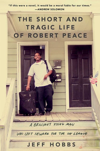 The Short And Tragic Life Of Robert Peace by Jeff Hobbs