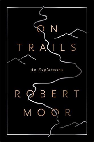 On Trails by Robert Moor