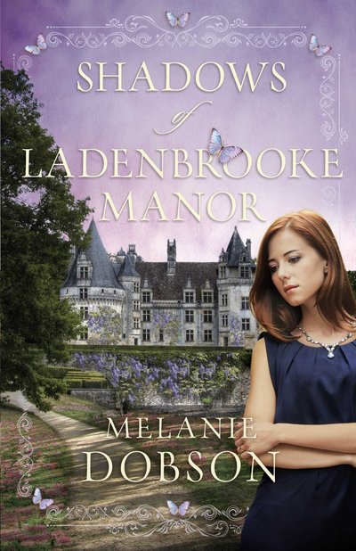 Shadows of Ladenbrooke Manor by Melanie Dobson