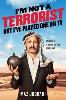 I'm Not a Terrorist, but I've Played One On TV by Maz Jobrani