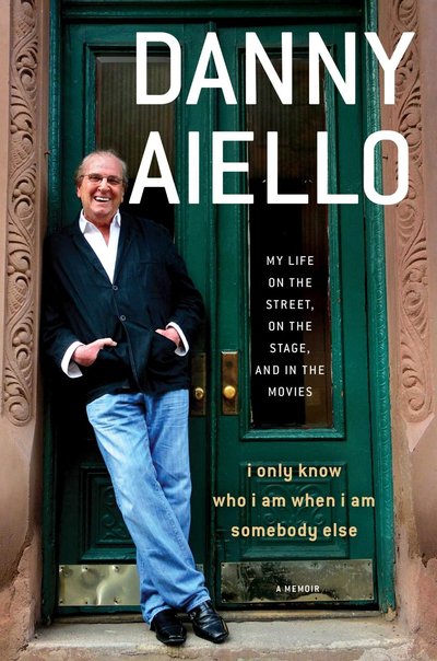 I Only Know Who I Am When I Am Somebody Else by Danny Aiello