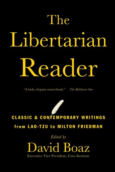 The Libertarian Reader by David Boaz