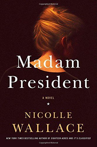 Madam President by Nicolle Wallace